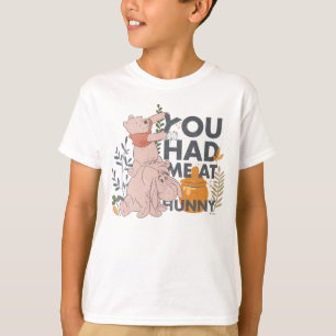 Winnie the Pooh & Eeyore   You had me at Hunny T-Shirt
