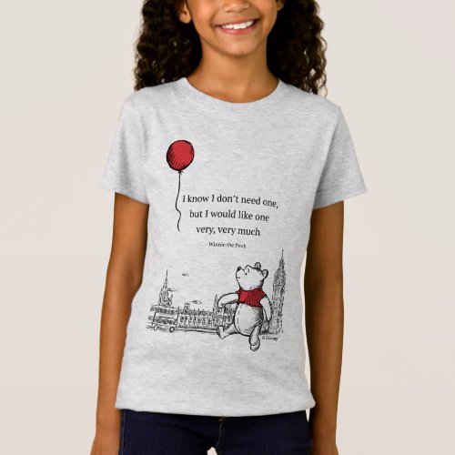 Winnie the Pooh  I Know I Dont Need One Quote T_Shirt
