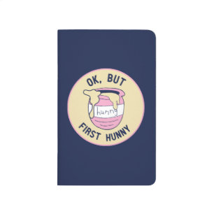 Winnie The Pooh OK, But First Hunny Journal
