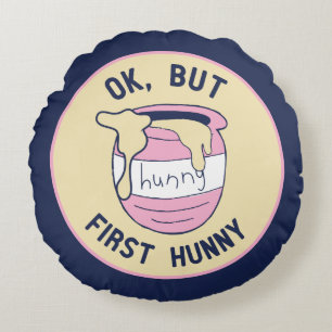 Winnie The Pooh   OK, But First Hunny Round Pillow