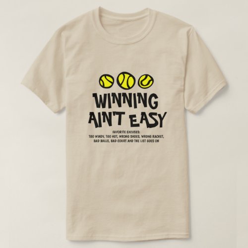 Winning Aint Easy funny most used tennis excuses T_Shirt