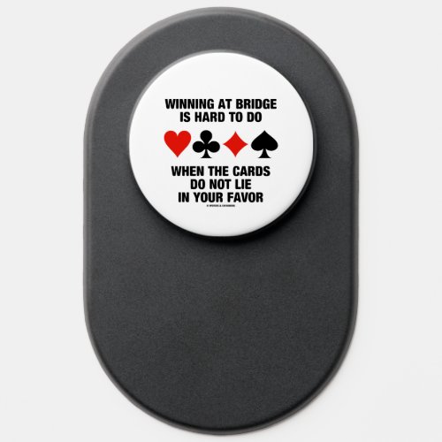 Winning At Bridge Is Hard To Do When Cards Do Not PopSocket