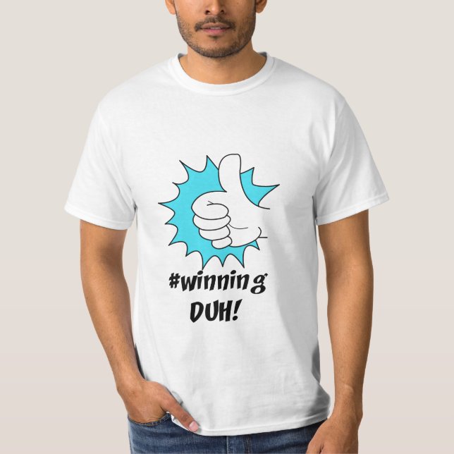 Winning Duh! T-Shirt (Front)
