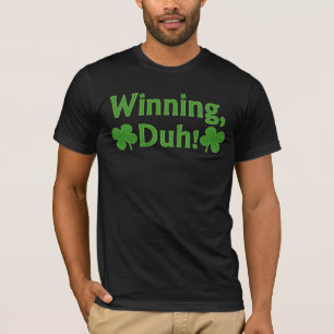 Winning, Duh! T-shirt