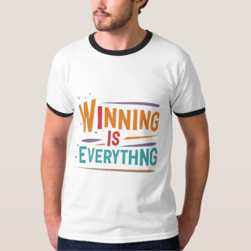  Winning is Everything T_Shirt