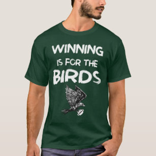 winning is for the birds T-Shirt