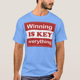 Winning is KEY everything funny t T-Shirt