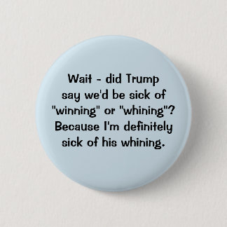 Winning or Whining Pinback Button