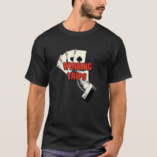 Winning Trips Card Game Poker Card Player Poker Pl T-Shirt