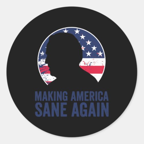 Wins President Election Making America Sane Again  Classic Round Sticker