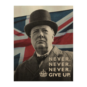 Winston Churchill- Never Give Up. Wood Wall Art