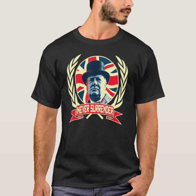 Winston Churchill Never Surrender British Pride T-Shirt (Front)