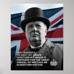 Winston Churchill- "Prepared to Meet My Maker" Poster