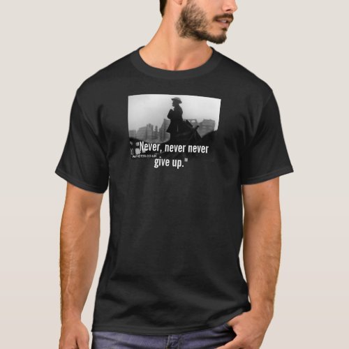 WINSTON CHURCHILL QUOTE Never give up T_Shirt