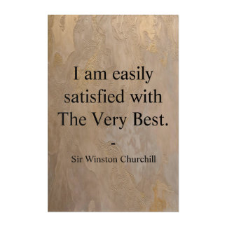 Winston Churchill Quote; The Very Best Acrylic Print