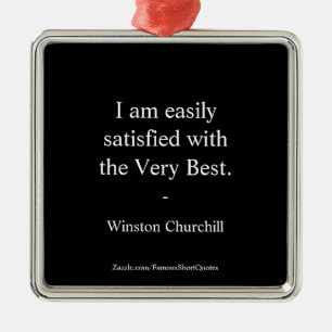 Winston Churchill Quote; The Very Best Metal Ornament