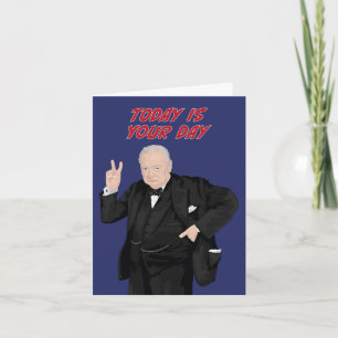 Winston Churchill Today Is Your Day Card