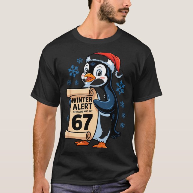 Winter Alert Penguins Who Say 67 Six Seven Meme Ch T-Shirt (Front)