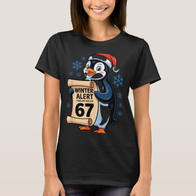 Winter Alert Penguins Who Say 67 Six Seven Meme Ch T-Shirt (Front)