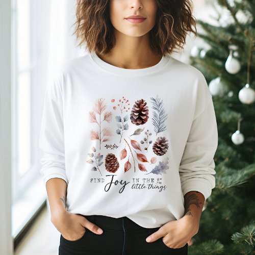 Winter Botanical Enjoy The Little Thing  Sweatshirt