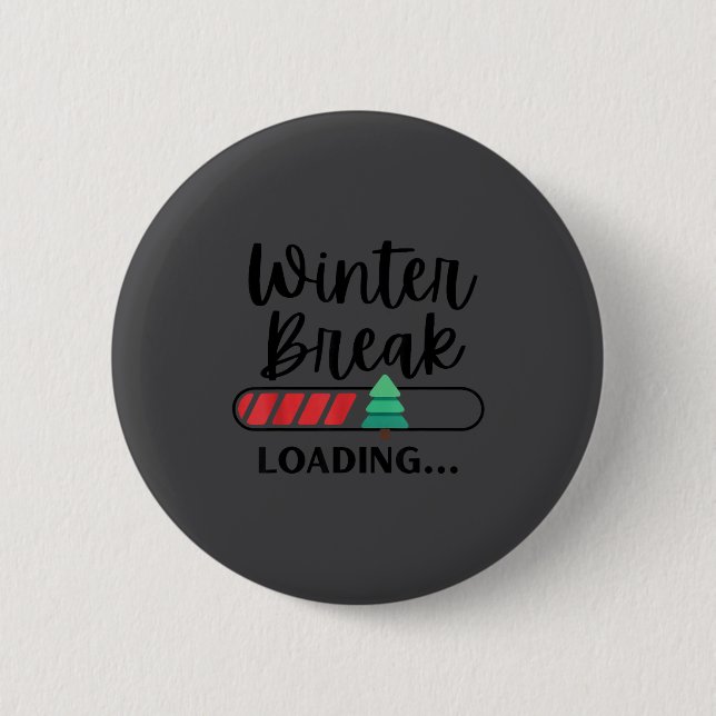 Winter Break Loading Funny Christmas Holiday Quote Button (Front)