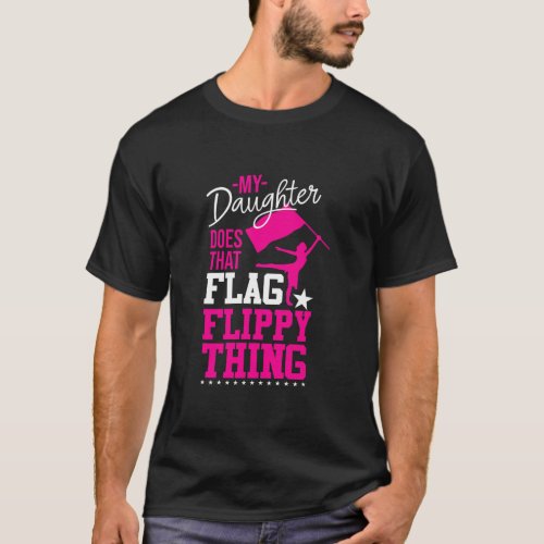 Winter Color Guard Mom Dad My Daughter Does That T_Shirt