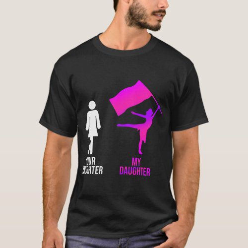 Winter Color Guard Mom Dad Your Daughter My T_Shirt
