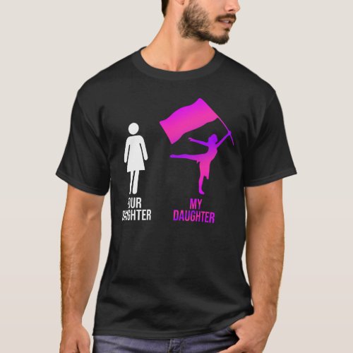 Winter Color Guard Mom Dad Your Daughter My T_Shirt