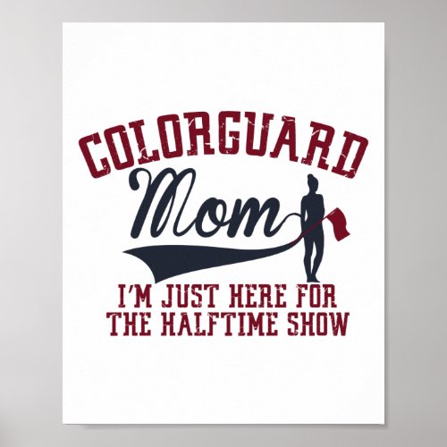 Winter Color Guard Mom Im Just Here Halftime Show Poster