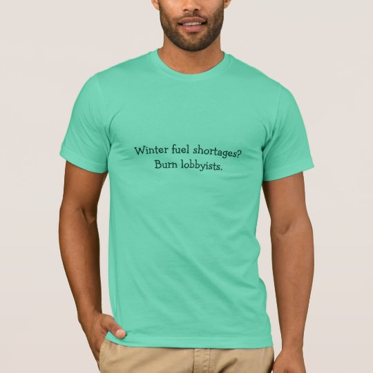 Winter fuel shortages? T-Shirt