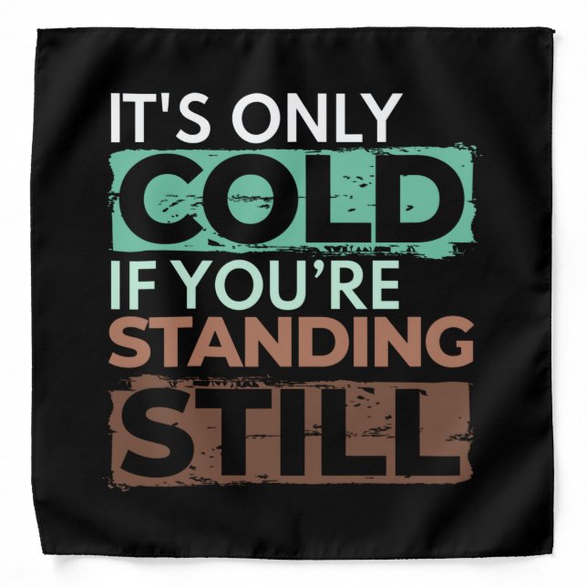 Winter Hiker - Only Cold If Standing Still Quote Bandana (Front)