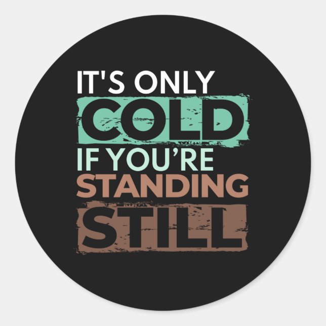 Winter Hiker - Only Cold If Standing Still Quote Classic Round Sticker (Front)