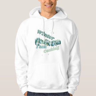 Winter, i am coming hoodie