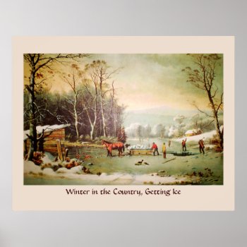Winter In The Country  Getting Ice Poster by vintageamerican at Zazzle