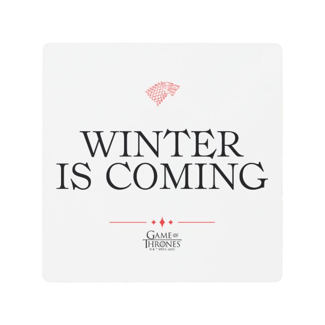 Winter Is Coming Metal Print (Front)