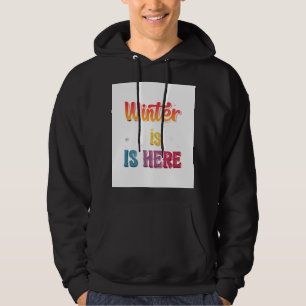 "Winter Is Here": Hoodie
