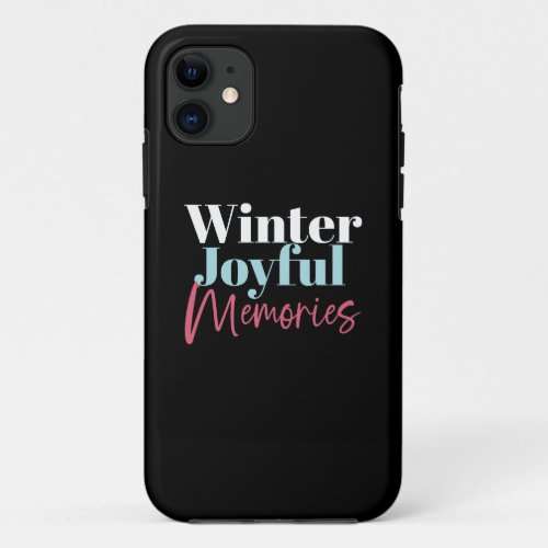 Winter Joyful Memories Festive Holiday Quotes II iPhone 11 Case