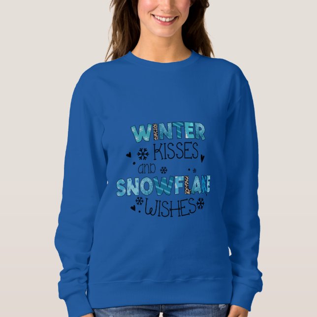 Winter Kisses And Snowflake Wishes  Sweatshirt (Front)