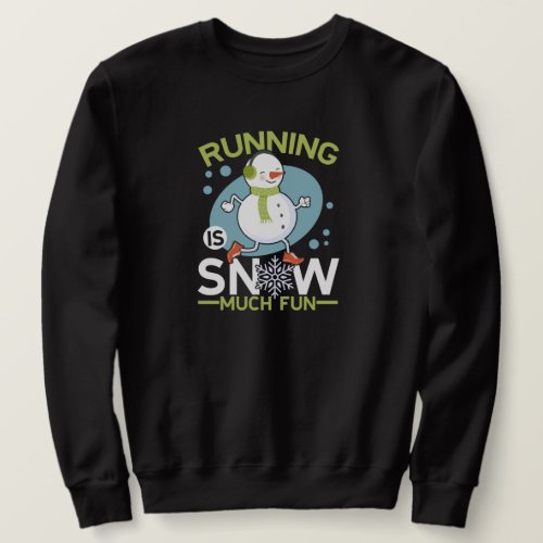 Winter Runner _ Running is Snow Much Fun Sweatshirt