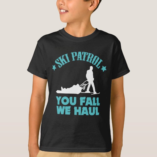 Winter Ski Gift Ski Patrol You Fall We Haul Skiing T-Shirt (Front)