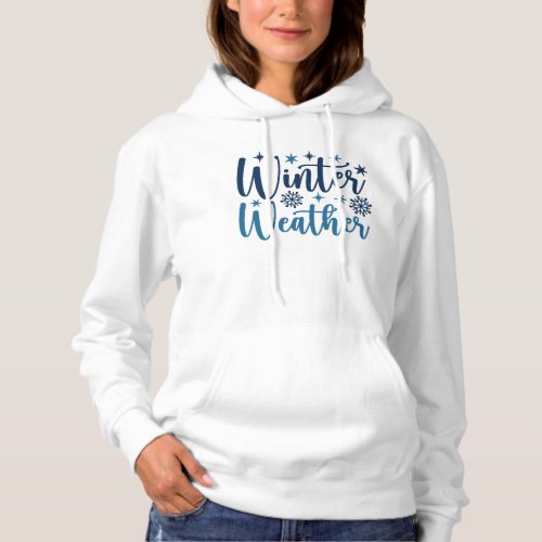 Winter Weather _ Snowy Holiday Typography Hoodie