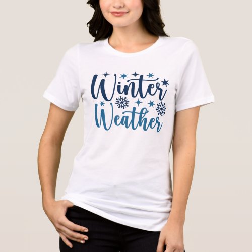 Winter Weather _ Snowy Holiday Typography Tri_Blend Shirt