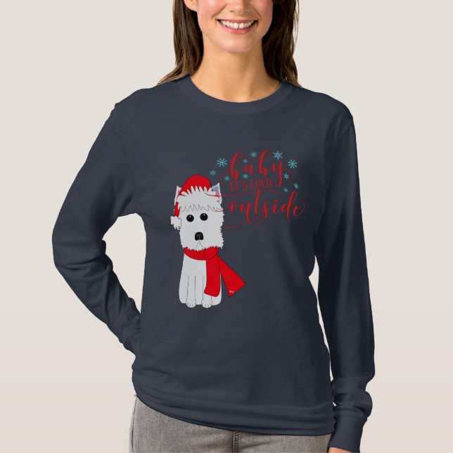 Winter Westie Baby it's cold outside T-Shirt (Front)