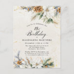 Winter White Floral Greenery 18th Birthday Invitation Postcard<br><div class="desc">One of our most popular winter floral birthday invitation designs is placed on a postcard for your convenience and to keep your budget on track. Pretty white flowers and brown pinecones are nestled in winter pine greenery. The design is framed in a textured ivory white background with flecks of gold....</div>