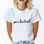 Winterlust | Winter Modern Minimalist Christmas T-Shirt<br><div class="desc">Simple,  stylish “winterlust” quote art t-shirt in modern minimalist handwriting style typography inspired by the love of winter,  christmas,  xmas,  snow and cozy days!</div>