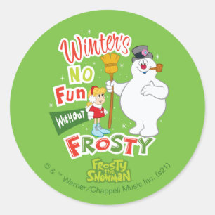 Winter's No Fun Without Frosty the Snowman™ Classic Round Sticker
