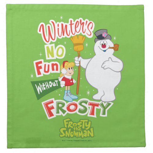 Winters No Fun Without Frosty the Snowman Cloth Napkin