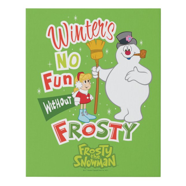 Winter's No Fun Without Frosty the Snowman™ Faux Canvas Print (Front)