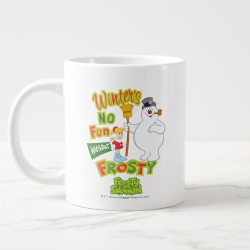 Winters No Fun Without Frosty the Snowman Giant Coffee Mug