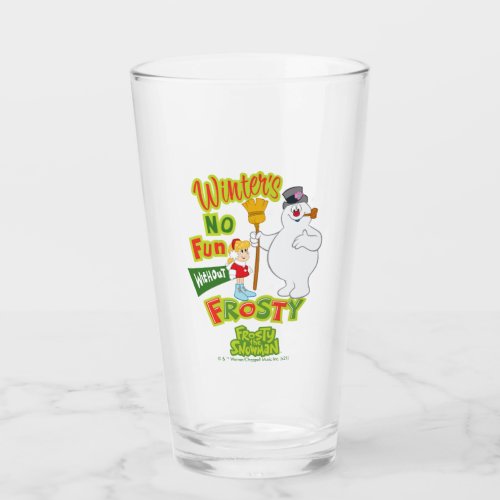 Winters No Fun Without Frosty the Snowman Glass